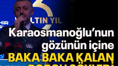 Karaosmanoğlu’nun gözünün içine baka baka kalan borcu söyledi